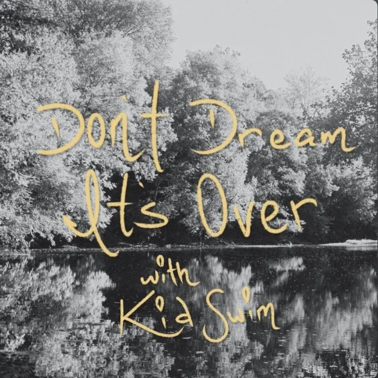 Kid Swim's Don't Dream It's Over